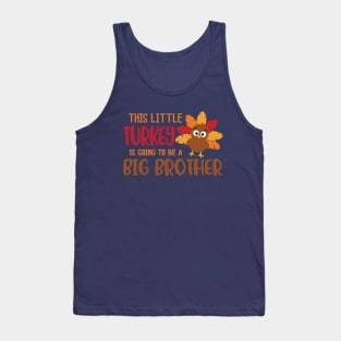 This Little Turkey Is Going To Be A Big Brother Tank Top